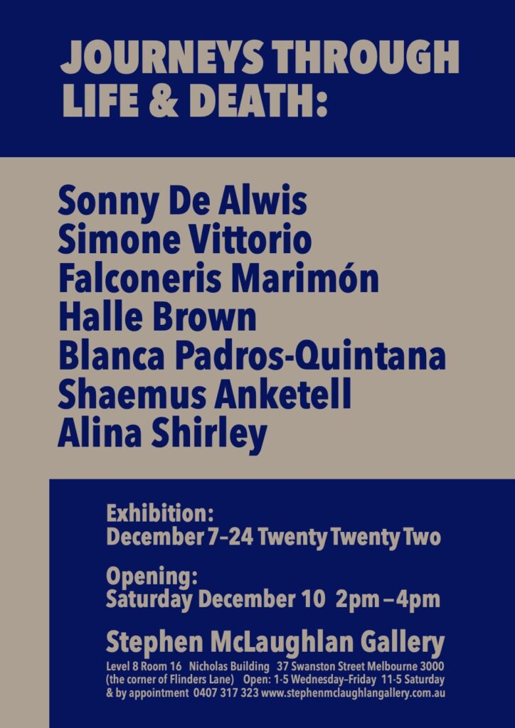 Text based invitation to an exhibition at the Stephen McLaughlan Gallery in Melbourne, which is titled: Journeys through life and death
